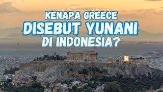 Kenapa Greece disebut Yunani di Indonesia