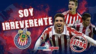 Soy Irreverente - Chivas (con LETRA)