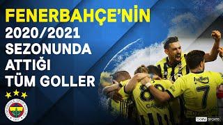 Fenerbahçe 2020/21 Sezonu Tüm Goller | Süper Lig