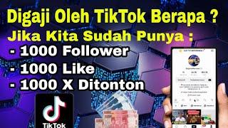 WAJIB TAU ! Berapa Gaji Dari TikTok 1000 Follower 1000 Like dan 1000 X Ditonton