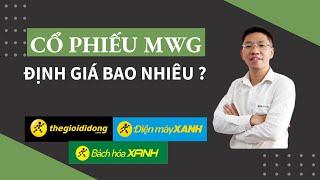 Cổ phiếu MWG - định giá bao nhiêu ?