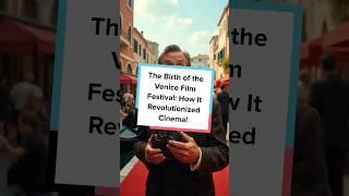 The Birth of the Venice Film Festival  How It Revolutionized Cinema!