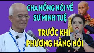 TRƯỚC KHI BÀ PHƯƠNG HẰNG CHỬI THẦY MINH TUỆ , CHA HỒNG ĐÃ NÓI GÌ. CHA PHẠM QUANG HỒNG GIẢNG MỚI NHẤT