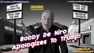 Robert De Niro Pulls A 180 and Apologizes To Donald Trump! Atta Boy Bobby! Welcome On Board!