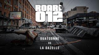 ROAR #012 : Ouatsonne vs. La Gazelle