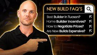 FAQs About Buying a New Build in Tucson AZ Part 1 | Expert Real Estate Advice for New Homes