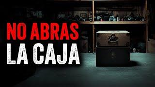 NO ABRAS LA CAJA / Creepypasta