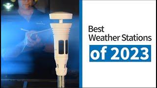 Best Weather Stations of 2023 - Tested & Reviewed