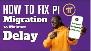 How to Fix Pi Migration to Mainnet Delay