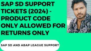 SAP SD Support tickets (2024) - Product code only allowed for Returns only