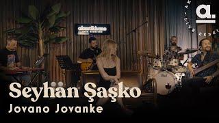 Seyhan Şaşko - Jovano Jovanke / @Akustikhane