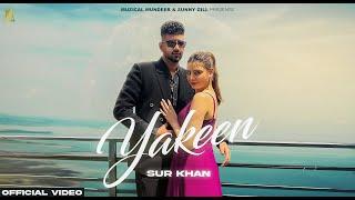 Sur Khan - Yakeen (Official Video)  | D Randhawa | Awaaz | Latest Punjabi Song 2024