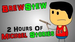 Brewstew -  2 Hours Of Michael Stories