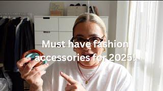 Must have fashion accessories for 2025