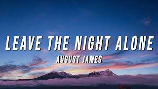 August James - Leave The Night Alone (Lyrics)