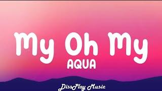 Aqua - My Oh My (lyrics)