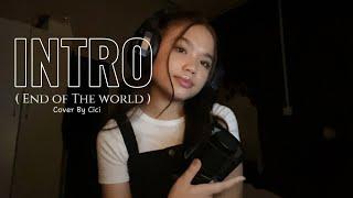 Intro( End of the world ) - Ariana Grande | Cover by Cici