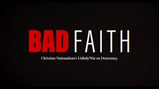 BAD FAITH: Christian Nationalism's Unholy War on Democracy.  Trailer #2