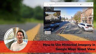 How to Use Historical Imagery in Google Maps Street View