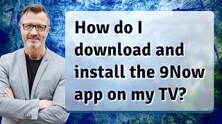 How do I download and install the 9Now app on my TV?