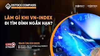 LÀM GÌ KHI VN-INDEX ĐI TÌM ĐỈNH NGẮN HẠN? | NHỊP ĐẬP THỊ TRƯỜNG 06/03/2025