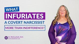 What Infuriates a Covert Narcissist More Than Indifference?