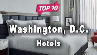 Top 10 Hotels to Visit in Washington, D.C. | USA - English