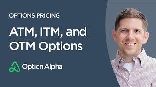 ATM, ITM, and OTM Options - Options Pricing - Options Mechanics