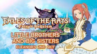 [SUBBED] Tales of the Rays Eleanor's 2nd Skit - Little Brothers and Big Sisters