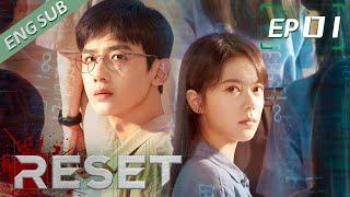 [ENG SUB] Reset 01 (Jingting Bai , Jinmai Zhao) | 开端