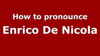 How to pronounce Enrico De Nicola (Italian/Italy) - PronounceNames.com