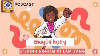 #1.Kinh nghiệm đi lâm sàng |chuyện học y podcast #lamsang #hocy #sinhvienykhoa