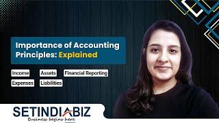 Importance of Accounting Principles Explained ! SETINDIABIZ