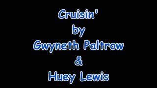 Cruisin with Lyrics by Gwyneth Paltrow and Huey Lewis