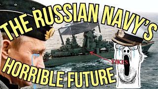 The Russian Navy's Horrible Future