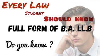 Full Form of B.A. LL.B. | What is the Full Form of B.A. LL.B. | B.A. LL.B. ?