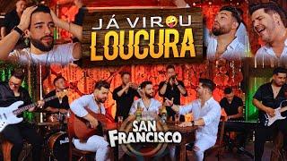 SAN FRANCISCO - JÁ VIROU LOUCURA (Vídeo Oficial)