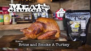 Meat Church : How to Brine and Smoke a Turkey