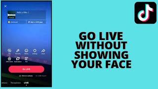 How to Go Live On Tiktok Without Showing Your Face (Easiest 2023)