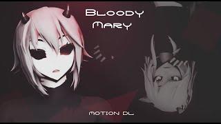 ►MMD◄ Bloody Mary | ORIGINAL Motion +DL!|