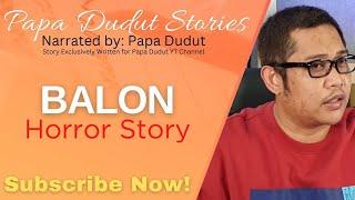 BALON | SHANE | PAPA DUDUT STORIES HORROR