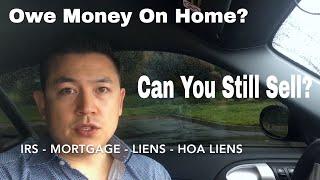   Can You Sell A Home If You Still Owe Money On It?