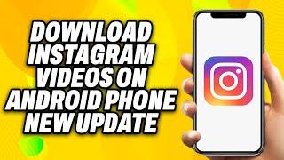 How To Download Instagram Videos On Android phone new update (2024) - Quick Fix