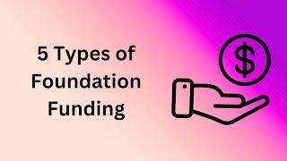 5 Types of Foundation Funding