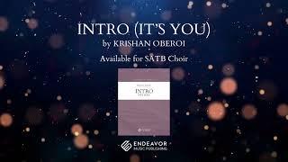 Intro (It's You), for SATB Choir, by Krishan Oberoi