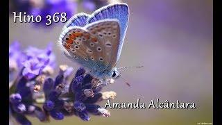 Hino 368 - Deus nos elegeu para Si - Amanda Alcântara