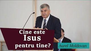 Aurel Moldovan - Cine este Isus pentru tine? Matei 21:1-17. Predica 2024