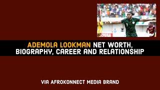 Ademola Lookman Net Worth, Biography, Super Eagles, Atlanta and Relationship Life