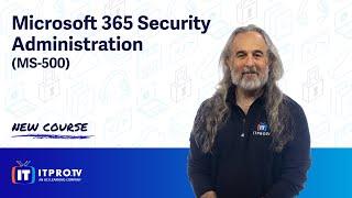 New Course | Microsoft 365 Security Administration (MS-500)