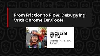 From Friction to Flow: Debugging With Chrome DevTools – Jecelyn Yeen, JSNation 2024